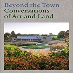 BEYOND THE TOWN - CONVERSATIONS OF ART AND LAND