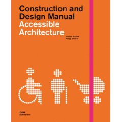 ACCESSIBLE ARCHITECTURE CONSTRUCTION AND DESIGN MANUAL