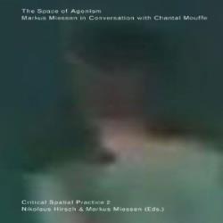 THE SPACE OF AGONISM - CRITICAL SPATIAL PRACTICE 2