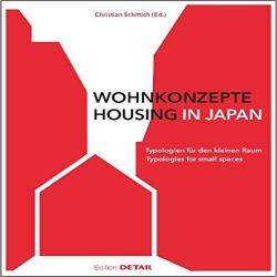 Wohnkonzepte in Japan/ Housing in Japan: Typologien für den kleinen raum/ Typologies for small spaces
