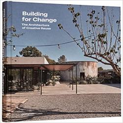 BUILDING FOR CHANGE - ARCHITECTURE OF CREATIVE REUSE