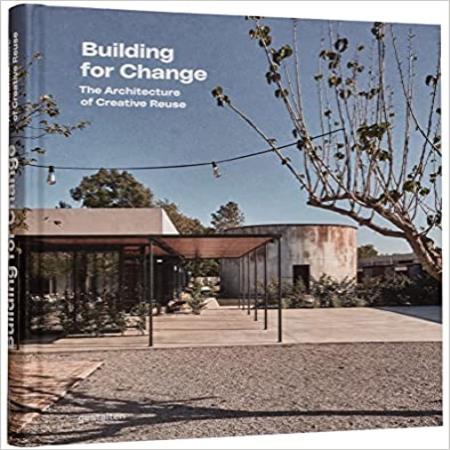 BUILDING FOR CHANGE - ARCHITECTURE OF CREATIVE REUSE