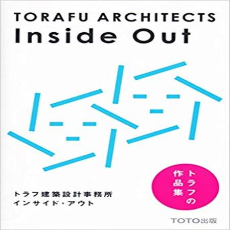 TORAFU ARCHITECTS INSIDE OUT