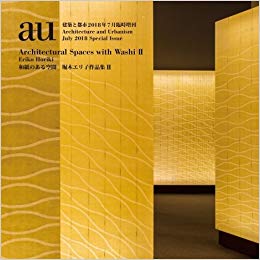 a+u 18:07 SPECIAL ISSUE ERIKO HORIKI ARCHITECTURAL SPACES WITH WASHI II