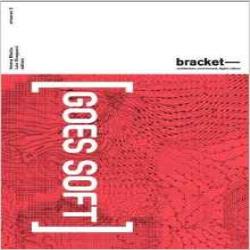 BRACKET 02 GOES SOFT