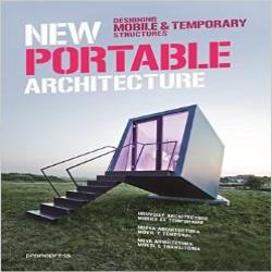 NEW PORTABLE ARCHITECTURE - DESIGNING MOBILE AND TEMPORARY STRUCTURES