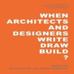 WHEN ARCHITECTS AND DESIGNERS WRITE DRAW BUILD?