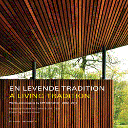 EN LEVENDE TRADITION - A LIVING TRADITION - WORKS AND PROJECTS BY KPF ARKITEKTER 2002-2012