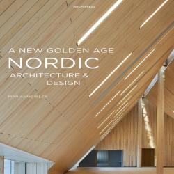 A NEW GOLDEN AGE - NORDIC ARCHITECTURE AND DESIGN