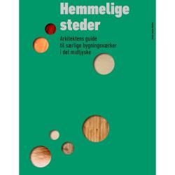 HEMMELIGE STEDER - Arkitektens guide til særlige bygningsværker i det midtjyske