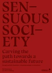 SENSUOUS SOCIETY - CARVING THE PATH TOWARDS A SUSTAINABLE FUTURE