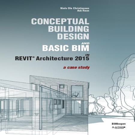 CONCEPTUAL BUILDING AND DESIGN & BASIC BIM IN REVIT ARCHITECTURE 2015