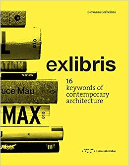 EXLIBRIS -  16 WORDS OF CONTEMPORARY ARCHITECTURE