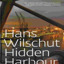 HIDDEN HARBOUR PORT OF AMSTERDAM EXPOSED - HANS WILSCHUT