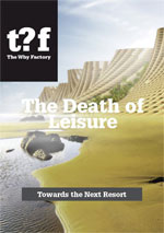 THE DEATH OF LEISURE - TOWARDS THE NEXT RESORT