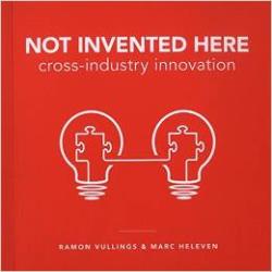 NOT INVENTED HERE: 7 STRATEGIES FOR CROSS-INDUSTRY INNOVATION