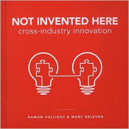 NOT INVENTED HERE: 7 STRATEGIES FOR CROSS-INDUSTRY INNOVATION