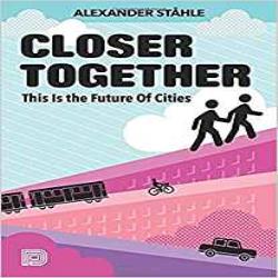 CLOSER TOGETHER - THIS IS THE FUTURE OF CITIES