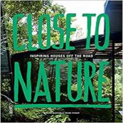 CLOSE TO NATURE - INSPIRING HOUSES OFF THE ROAD