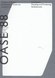 OASE 88 EXHIBITIONS - SHOWING AND PRODUCING ARCH