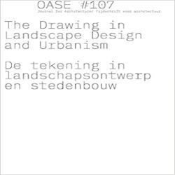 OASE 107 THE DRAWING IN LANDSCAPE DESIGN AND URBANISM