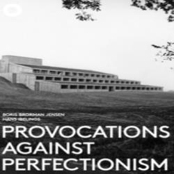 PROVOCATIONS AGAINST PERFECTIONISM - THE WORK OF ARCHITECTS KNUD FRIIS & ELMAR MOLTKE