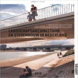 LANDSCAPE ARCHITECTURE & URBAN DESIGN IN THE NETHERLANDS 2016