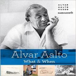 ALVAR AALTO - WHAT AND WHEN