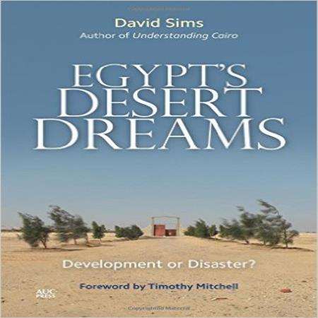 EGYPT\'S DESERT DREAMS - DEVELOPMENT OR DISASTER?