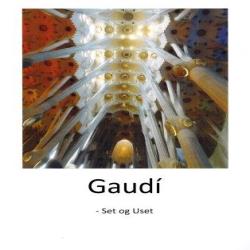 GAUDÍ - SEEN AND UNSEEN